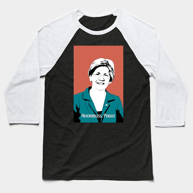 Elizabeth Warren Nevertheless persist Baseball T-Shirt by candhdesigns